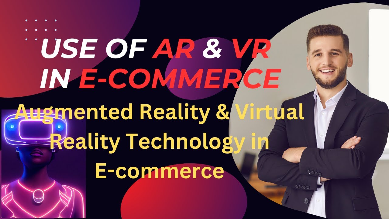 How AR & VR Technology is used in E-commerce | Augmented Reality & Virtual Reality in e-commerce