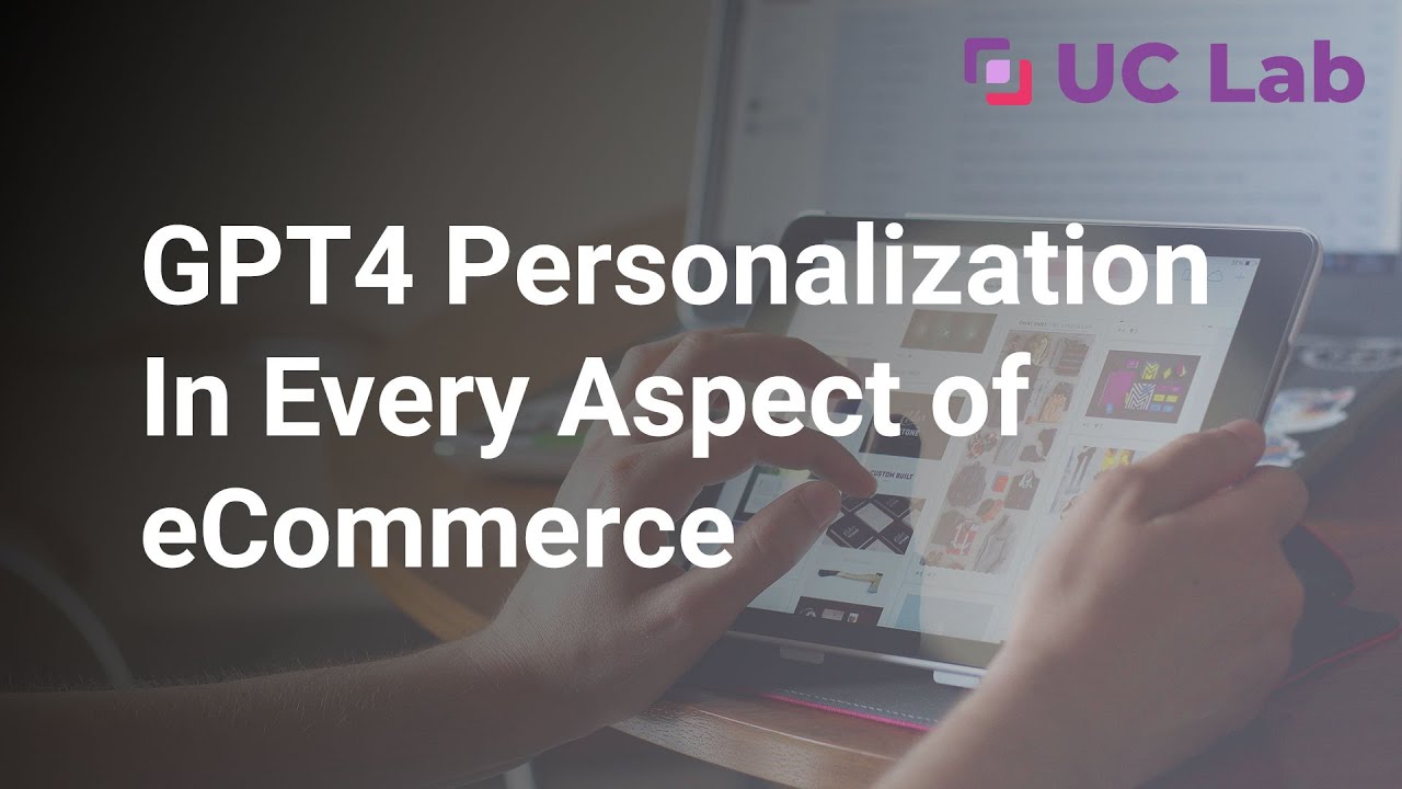 GPT-4 Personalization In Every Aspect of eCommerce