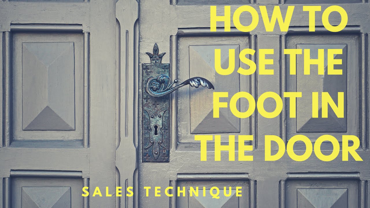 How to use the FOOT IN THE DOOR technique in SALES