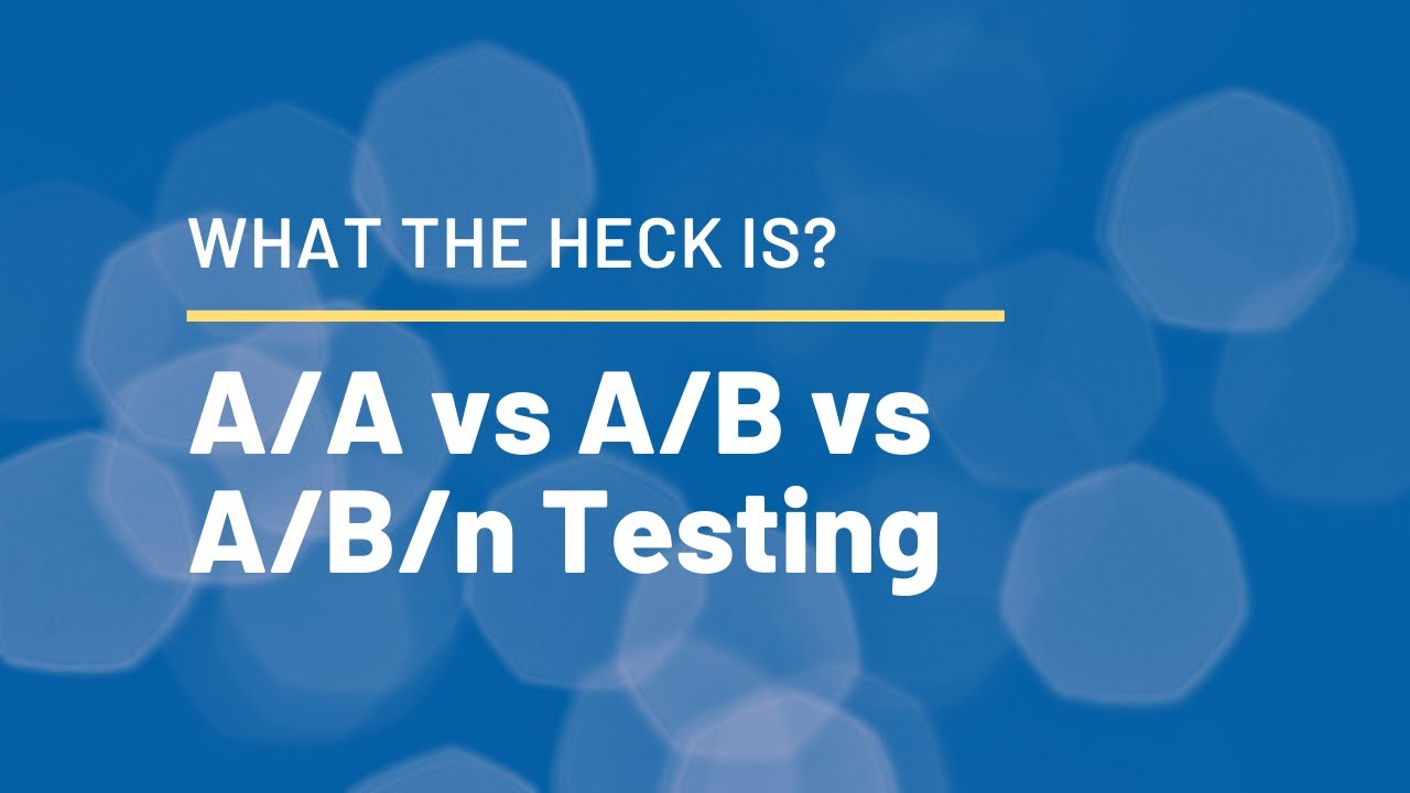 A/A Testing vs A/B Testing vs A/B/n Testing