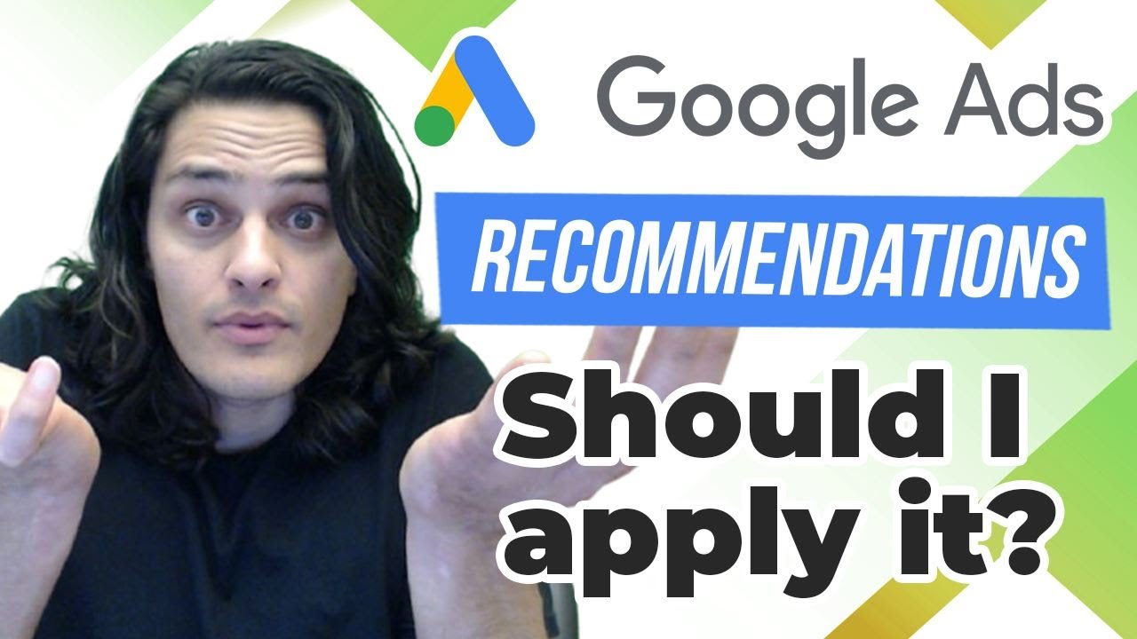 Should I Apply the Recommendations in Google Ads?